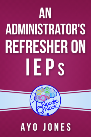 An Administrator’s Refresher on IEPs