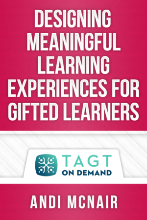 Designing Meaningful Learning Experiences for Gifted Learners