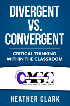 Divergent vs. Convergent – Critical Thinking Within the Classroom