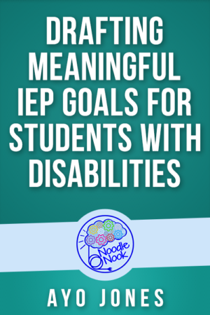 Drafting Meaningful IEP Goals for Students with Disabilities