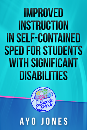Improved Instruction in Self-Contained SPED for Students with Significant Disabilities