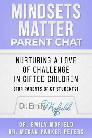 Mindsets Matter Parent Chat – Nurturing a Love of Challenge in Gifted Children (for Parents of GT Students)