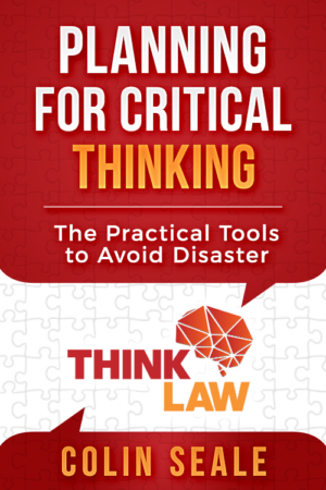 Planning for Critical Thinking – The Practical Tools to Avoid Disaster