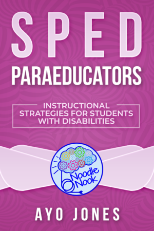 SPED Paraeducators – Instructional Strategies for Students with Disabilities