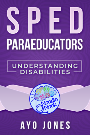 SPED Paraeducators – Understanding Disabilities