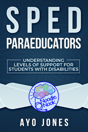 SPED Paraeducators – Understanding Levels of Support for Students with Disabilities
