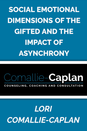 Social Emotional Dimensions of the Gifted and the Impact of Asynchrony