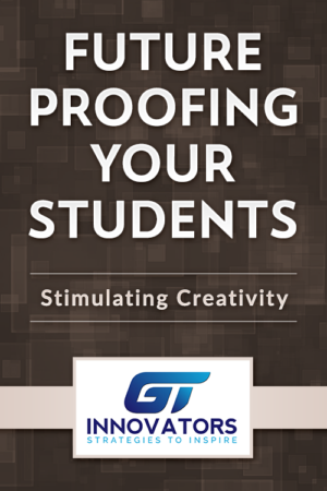 Future Proofing Your Students – Stimulating Creativity