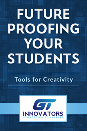 Future Proofing Your Students – Tools for Creativity