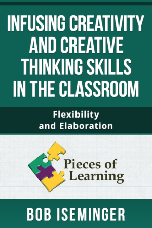 Infusing Creativity and Creative Thinking Skills in the Classroom – Flexibility and Elaboration