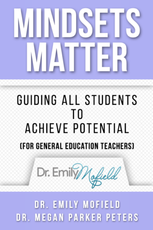 Mindsets Matter – Guiding All Students to Achieve Potential (for Gen Ed Teachers)