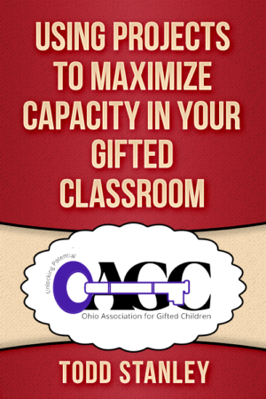 Using Projects to Maximize Capacity in Your Gifted Classroom