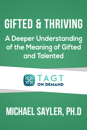 Gifted and Thriving – A Deeper Understanding of the Meaning of Gifted and Talented