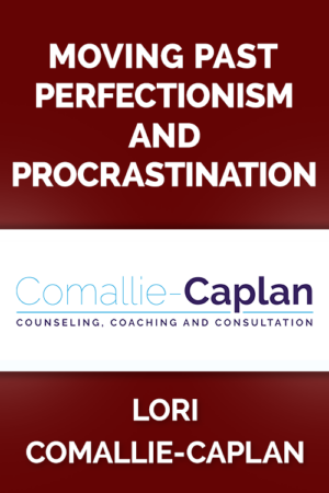 Moving Past Perfectionism and Procrastination