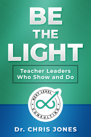 Be the Light – Teacher Leaders Who Show and Do