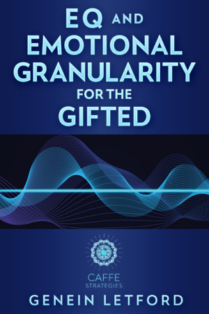 EQ and Emotional Granularity for the Gifted