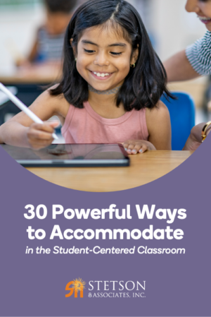 30 Powerful Ways to Accommodate in the Student-Centered Classroom