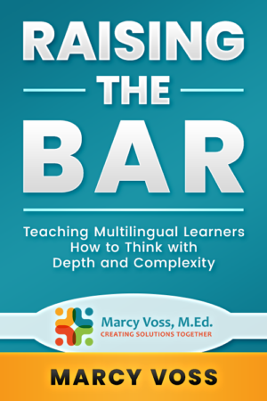 Raising the Bar: Teaching Multilingual Learners How to Think with Depth and Complexity