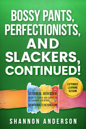 Bossy Pants, Perfectionists, and Slackers, Continued! – Extended Learning Session