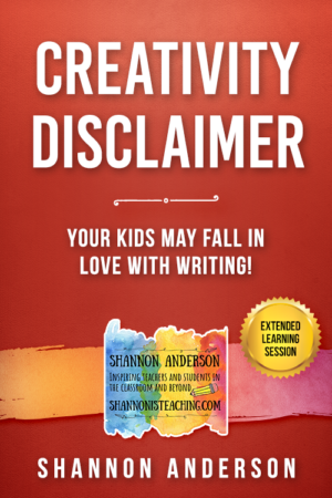 Creativity Disclaimer – Your Kids May Fall in Love with Writing! – Extended Learning Session
