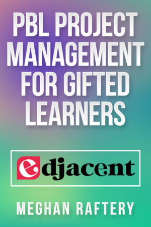 PBL Project Management for Gifted Learners